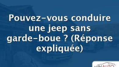 Pouvez-vous conduire une jeep sans garde-boue ?  (Réponse expliquée)